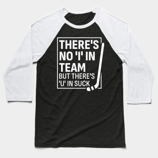 There's No 'I' in Team But There’s A ‘U’ in Suck - Funny Hockey Baseball T-Shirt